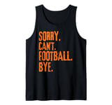 Sorry Can't Football Buy Orange Graphic Tank Top