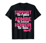 Support The Fighters Admire The Survivors Honor Pink Breast T-Shirt