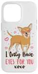 iPhone 14 Pro Max Chihuahua Chihuahueño I Only Have Eyes For You Case