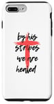 Coque pour iPhone 7 Plus/8 Plus By His Stripes, We Are Healed - Isaiah 53:5 Verse biblique God