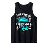 This Week I Don't Give A Ship Tank Top