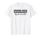 Under New Management Just Married - Funny Marriage T-Shirt