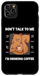 Coque pour iPhone 11 Pro Max Squirrel Don't Talk To Me I'm Drinking Coffee Style japonais