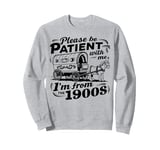 Please Be Patient With Me I'm From The 1900s Vintage Sweatshirt