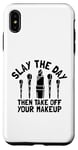 Coque pour iPhone XS Max Slay The Day Then Take Off Your Makeup Artist MUA