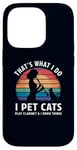 iPhone 14 Pro That’s What I Do I Pet Cats Play Clarinet and I Know Things Case