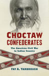 Choctaw Confederates  The American Civil War in Indian Country