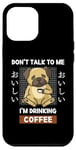 Coque pour iPhone 12 Pro Max Kawaii Carlin Coffee Don't Talk To Me I'm Drinking Coffee