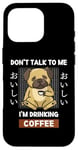 Coque pour iPhone 16 Pro Kawaii Carlin Coffee Don't Talk To Me I'm Drinking Coffee