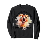 How Long Til Easter I Want Candy Sweatshirt