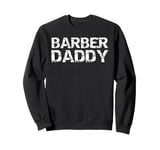 Barber Daddy Barber Shop Gift from Son Father's Day Idea Sweatshirt