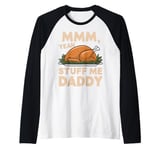 Mmm Yeah Stuff Me Daddy Thanksgiving Turkey Family Matching Raglan Baseball Tee