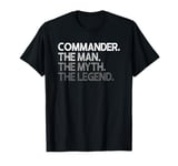 Commander Gift The Man Myth Legend T-Shirt