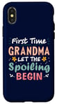 iPhone X/XS First Time Grandma Let the Spoiling Begin New 1st Time Nana Case