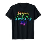 Let Your Freak Flag Fly! Nerdy Tshirt Geeky Tshirt T-Shirt