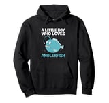 Angle Fish Lover A Little Boy Who Loves Anglerfish Pullover Hoodie