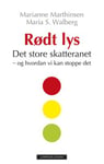 Rødt lys - det store skatteranet og hvordan vi kan stoppe det