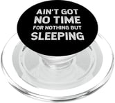 Funny Sleeping Got No Time For Nothing But Students Adolescents PopSockets PopGrip pour MagSafe