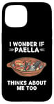 iPhone 15 Paella Food Lover I Wonder If Paella Thinks About Me Too Case