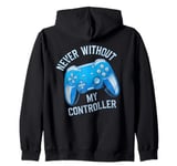 Never Without My Controller Retrogaming Video Game Gift Zip Hoodie