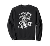 I Need More Space T-Shirt Funny Quote Space Man Astronaut Sweatshirt