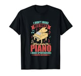 Funny Pianist I Dont Make Mistakes When Playing The Piano T-Shirt