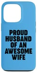 iPhone 13 Pro Proud Husband of an Awesome Wife Case