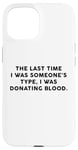 Coque pour iPhone 15 Someone's Type Donating Blood – Valentine’s Day Single Humor