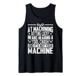 Machinist CNC Machine Operator Tank Top