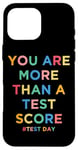 iPhone 16 Pro Max You Are More Than A Test Score Teacher Testing Day Teachers Case