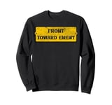 Military Front Toward Enemy, Front Towards Enemy Sweatshirt