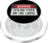 Warning Sign - Ceiling Fixer On The Loose Funny Job Quote PopSockets PopGrip for MagSafe