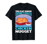 This Is My Human Costume I'm Really A Chicken Nugget Cute T-Shirt