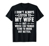 I don't always listen to my Wife but when I do Funny Husband T-Shirt