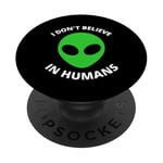 Je ne crois pas aux humains - Alien PopSockets PopGrip Adhésif