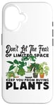 iPhone 16 Plant Lover Gardening Monstera Don't Let The Fear Of Limited Case