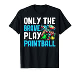 Only the Brave Play Paintball T-Shirt