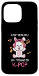 Coque pour iPhone 14 Pro Max Cadeau Kpop Bunny avec inscription « Can't Hear You I'm Listening To K-pop »