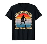 Vintage I Love Basketball More Than People Basketball Lover T-Shirt