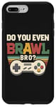 Coque pour iPhone 7 Plus/8 Plus Joueur de jeu vidéo rétro vintage Do You Even Brawl Bro