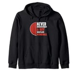 Never Underestimate A Boy Who Plays Dodgeball Dodge Ball Zip Hoodie