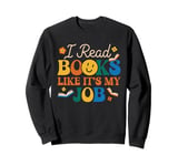 Bookworm Book Lover I Read Books Like It’s My Job Library Sweatshirt