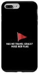 Coque pour iPhone 7 Plus/8 Plus N"a pas d"objectifs de voyage Énorme drapeau rouge Rencontres d"aventure