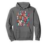 It's Elisabeth Thing You Wouldn't Understand, Groovy Pullover Hoodie