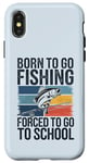 Coque pour iPhone X/XS Born To Go Fishing Forced School Kids Humour Fisherman Youth