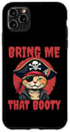 iPhone 11 Pro Max Bring me that Booty Funny Cat Pirate Case