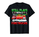 Fireman Still Play With Fire Truck Firefighter Christmas T-Shirt