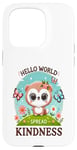 Coque pour iPhone 15 Pro Hello World Diffuse la gentillesse Un message simple qui a un impact important.