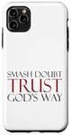 Coque pour iPhone 11 Pro Max Smash Doubt Trust God's Way Jésus-Christ Foi chrétienne