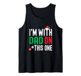 I'm With Dad On This One Matching Family Christmas Tank Top